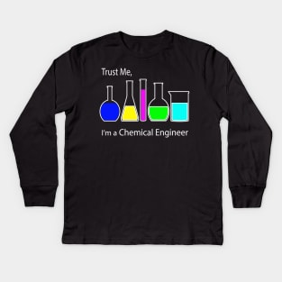 trust me I am a chemical engineer Kids Long Sleeve T-Shirt